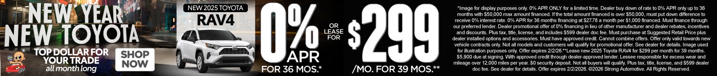 NEW 2025 RAV4 "0% APR / 36 MONTHS* OR LEASE FOR $299 / 39 MO** "