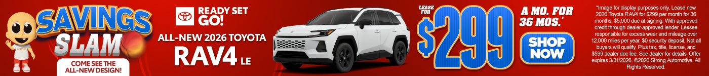 "ALL NEW 2026 RAV4 LE COME SEE THE ALL NEW DESIGN" "LEASE FOR $299 / 36 MO* "